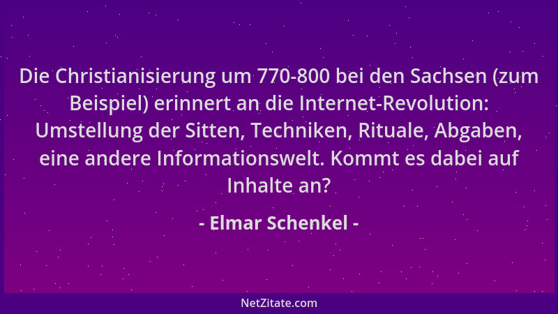 Elmar Schenkel - Die Christianisierung um 770-800 bei den Sachsen (zum Beispiel) erinnert an die Internet-Revolution: Umste...
