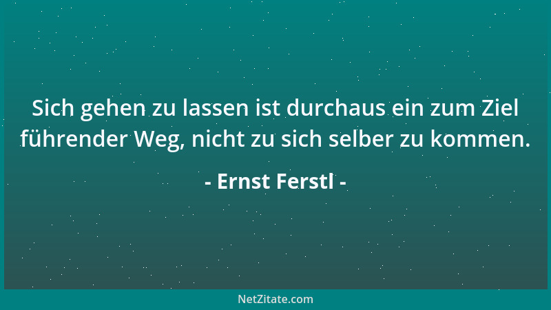 Ernst Ferstl - Manche Leute werden nie gescheiter. Und wenn, dann erst so spät, daß wir nichts mehr davon haben....