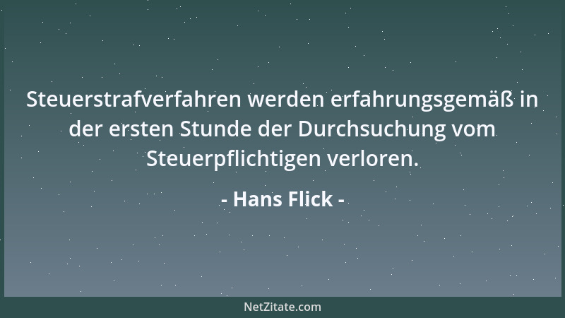 Hans Flick - Steuerstrafverfahren werden erfahrungsgemäß in der ersten Stunde der Durchsuchung vom Steuerpflichtigen verlor...
