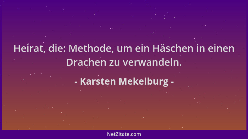 Karsten Mekelburg - Heirat, die: Methode, um ein Häschen in einen Drachen zu verwandeln....
