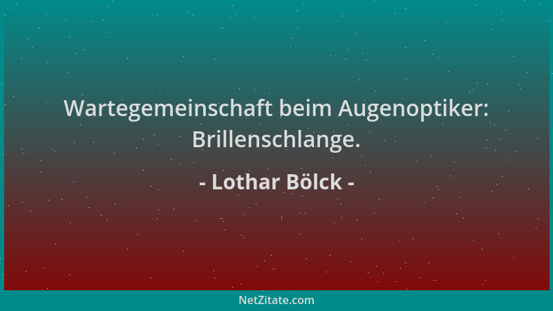 Lothar Bölck - Wartegemeinschaft beim Augenoptiker: Brillenschlange....