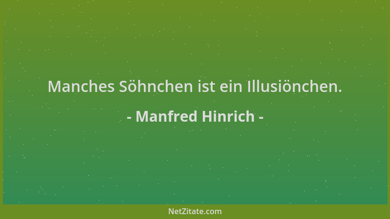 Manfred Hinrich - Manches Söhnchen ist ein Illusiönchen....