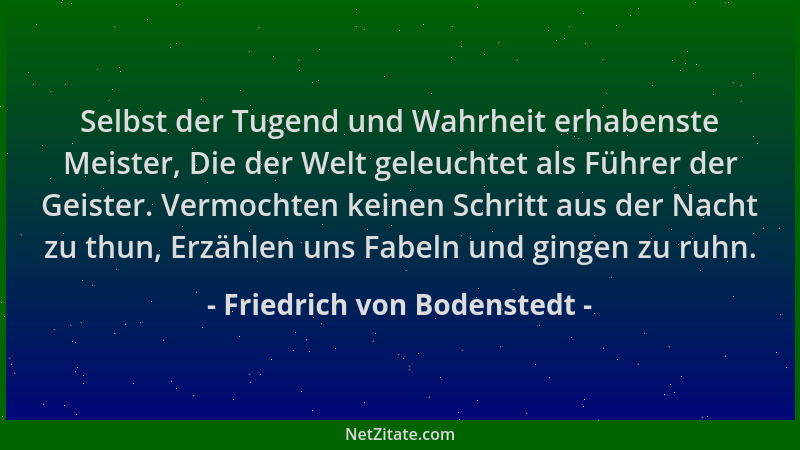 Friedrich von Bodenstedt - Selbst der Tugend und Wahrheit erhabenste Meister, Die der Welt geleuchtet als Führer der Geiste...