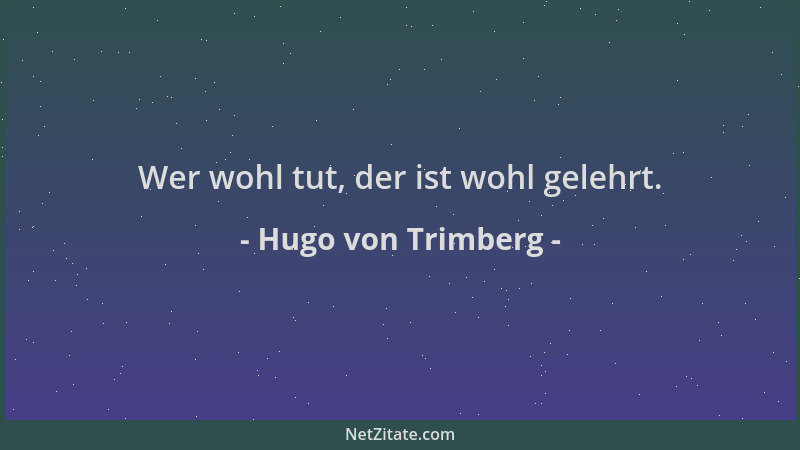 Hugo von Trimberg - Wer wohl tut, der ist wohl gelehrt....