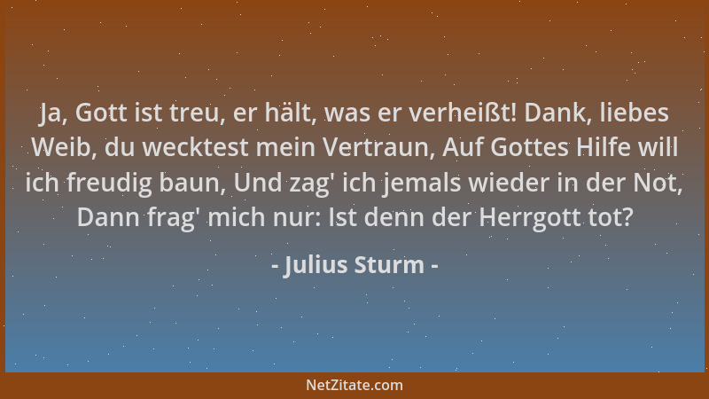 Julius Sturm - Ja, Gott ist treu, er hält, was er verheißt! Dank, liebes Weib, du wecktest mein Vertraun, Auf Gottes Hilfe...