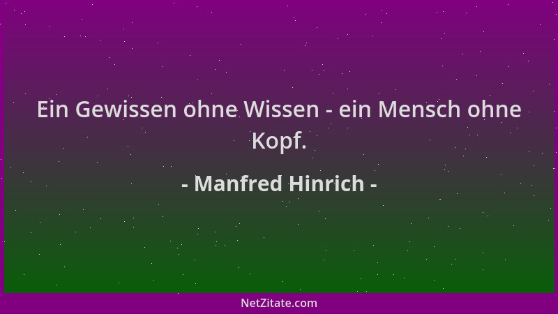 Manfred Hinrich - Ein Gewissen ohne Wissen - ein Mensch ohne Kopf....