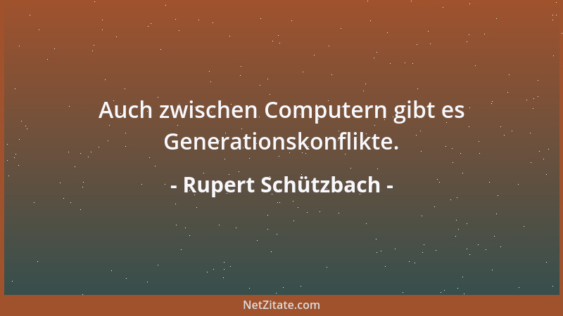 Rupert Schützbach - Ist es die Natur des Fortschritts, daß die Natur dem Fortschritt weichen muß?...