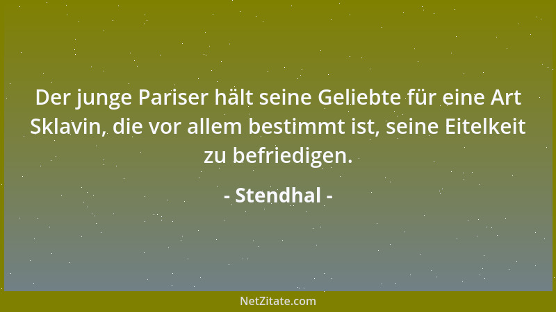 Stendhal - Zumeist hört man herrliche Musik schlecht gesungen....