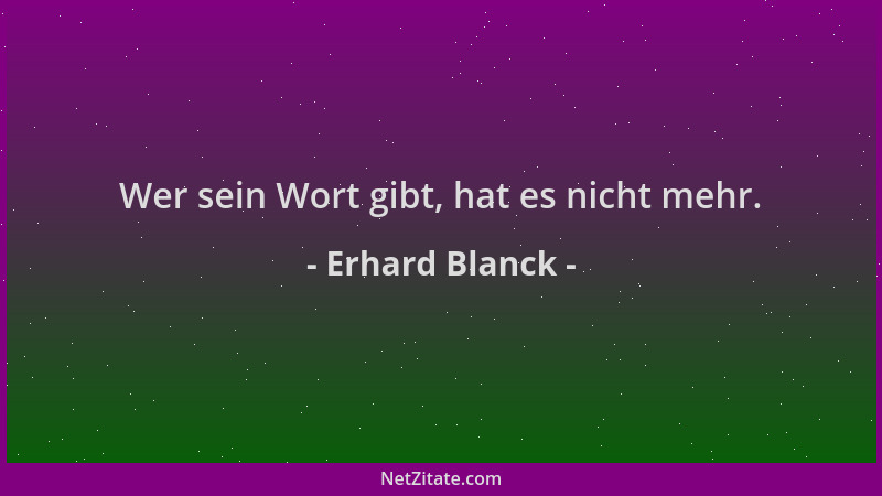 Erhard Blanck - Wer sein Wort gibt, hat es nicht mehr....