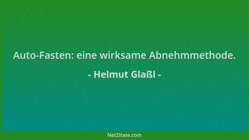 Helmut Glaßl - Auto-Fasten: eine wirksame Abnehmmethode....