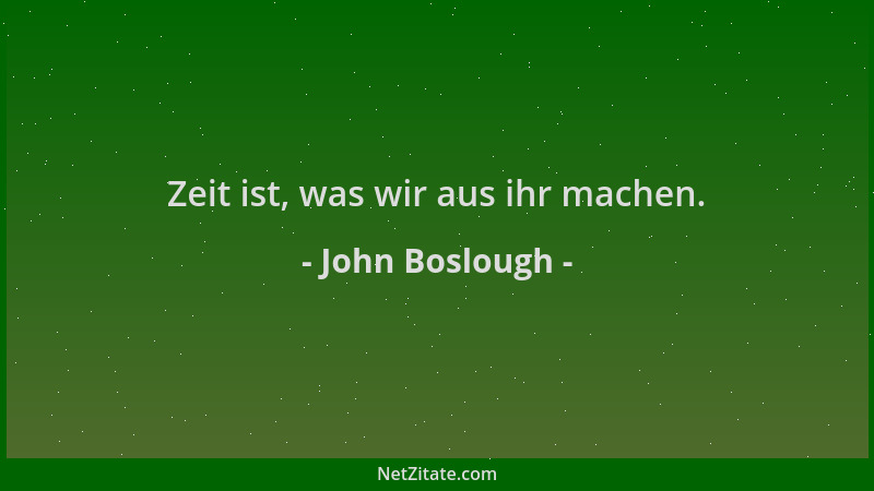 John Boslough - Zeit ist, was wir aus ihr machen....