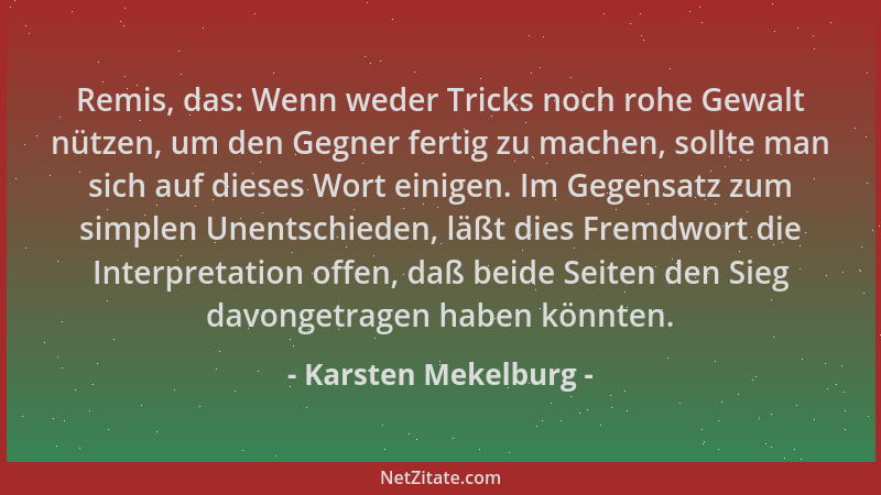 Karsten Mekelburg - Remis, das: Wenn weder Tricks noch rohe Gewalt nützen, um den Gegner fertig zu machen, sollte man sich...