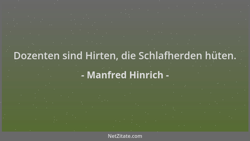 Manfred Hinrich - Dozenten sind Hirten, die Schlafherden hüten....