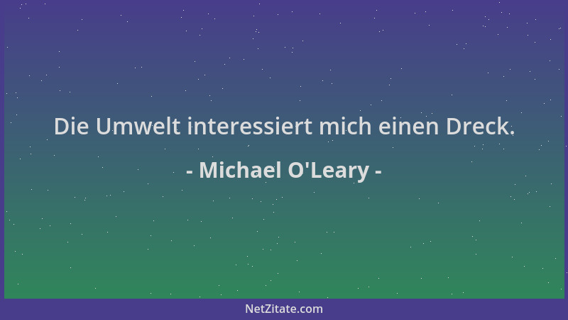 Michael O'Leary - Die Umwelt interessiert mich einen Dreck....