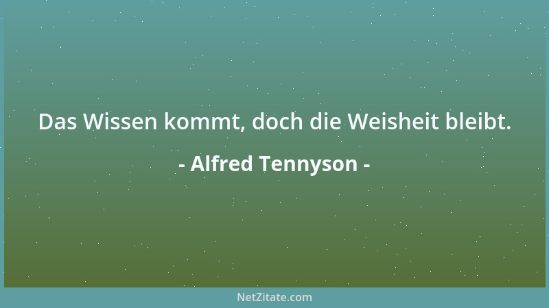 Alfred Tennyson - Kämpfe, suche, finde und beuge dich nicht!...