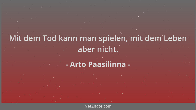 Arto Paasilinna - Mit dem Tod kann man spielen, mit dem Leben aber nicht....