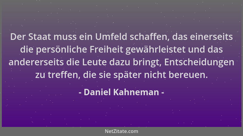 Daniel Kahneman - Der Staat muss ein Umfeld schaffen, das einerseits die persönliche Freiheit gewährleistet und das anderer...