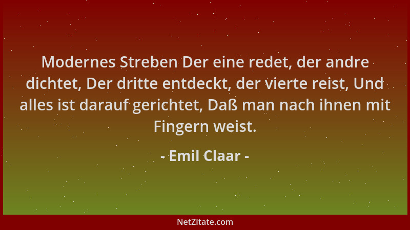 Emil Claar - Modernes Streben Der eine redet, der andre dichtet, Der dritte entdeckt, der vierte reist, Und alles ist darau...