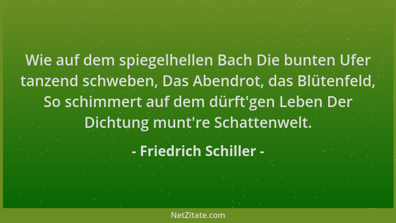 Friedrich Schiller - Wie auf dem spiegelhellen Bach Die bunten Ufer tanzend schweben, Das Abendrot, das Blütenfeld, So schi...