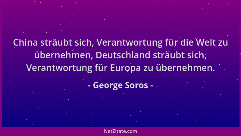George Soros - China sträubt sich, Verantwortung für die Welt zu übernehmen, Deutschland sträubt sich, Verantwortung für Eu...