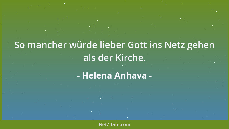 Helena Anhava - So mancher würde lieber Gott ins Netz gehen als der Kirche....