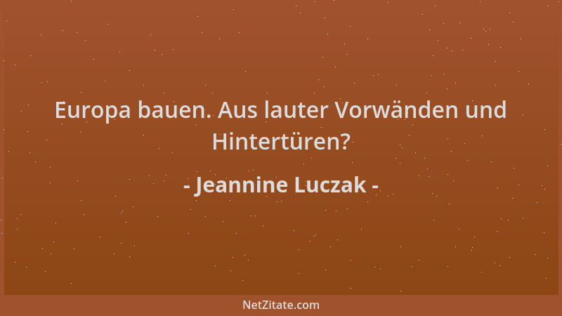 Jeannine Luczak - Europa bauen. Aus lauter Vorwänden und Hintertüren?...