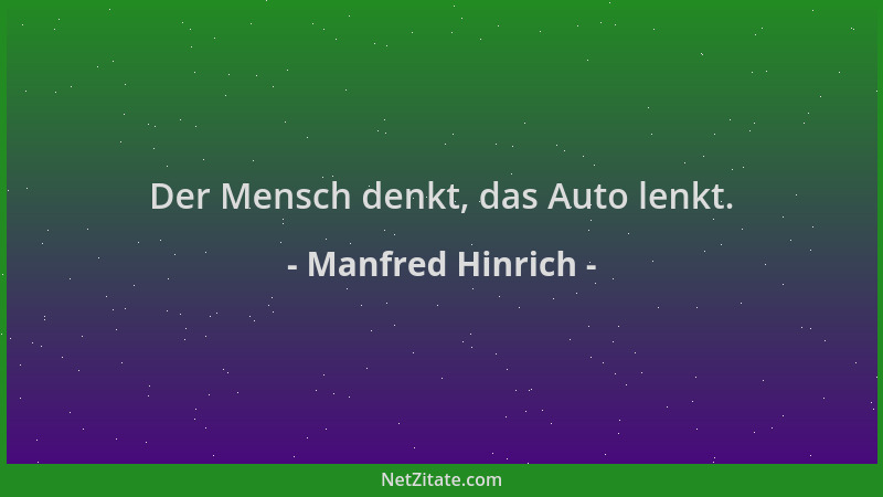 Manfred Hinrich - Der Mensch denkt, das Auto lenkt....