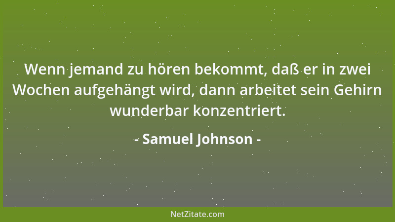 Samuel Johnson - Die wahre Kunst der Erinnerung ist die Kunst der Aufmerksamkeit....