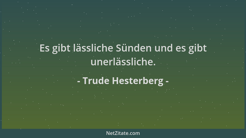 Trude Hesterberg - Es gibt lässliche Sünden und es gibt unerlässliche....