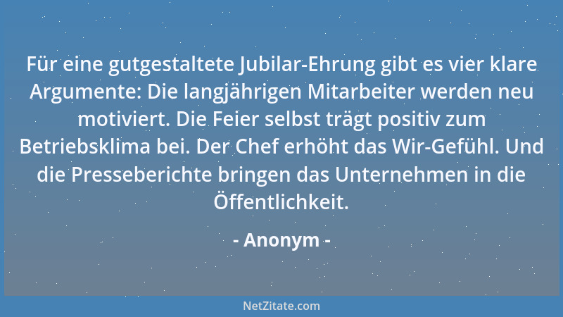 Anonym - Für eine gutgestaltete Jubilar-Ehrung gibt es vier klare Argumente: Die langjährigen Mitarbeiter werden neu motivi...