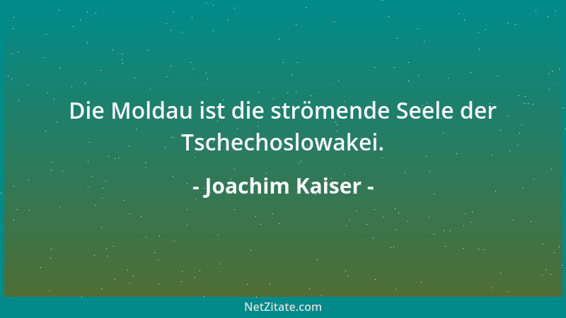 Joachim Kaiser - Die Moldau ist die strömende Seele der Tschechoslowakei....