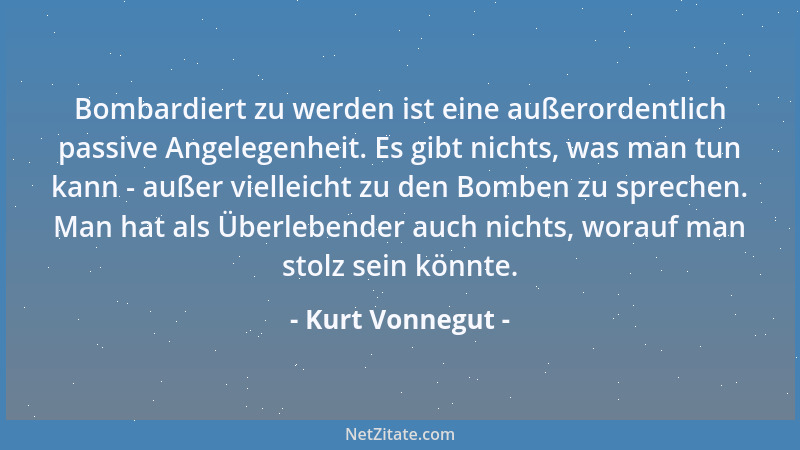 Kurt Vonnegut - Die beiden Hauptantriebskräfte des Universums sind Zeit und Glück....