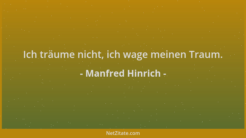 Manfred Hinrich - Ich träume nicht, ich wage meinen Traum....