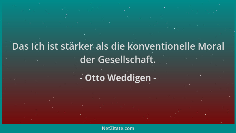 Otto Weddigen - Das Ich ist stärker als die konventionelle Moral der Gesellschaft....