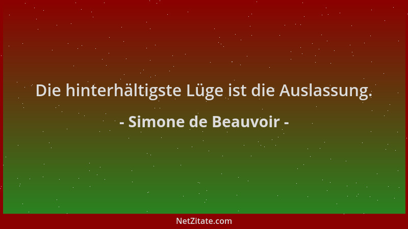 Simone de Beauvoir - Die hinterhältigste Lüge ist die Auslassung....