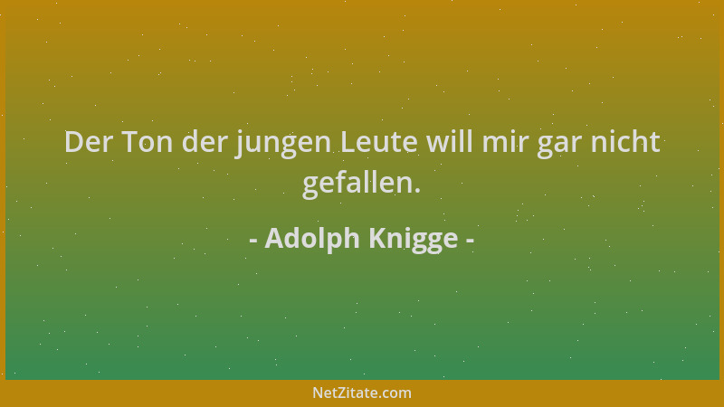 Adolph Knigge - Der Ton der jungen Leute will mir gar nicht gefallen....
