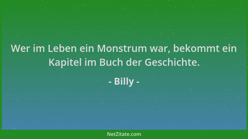 Billy - Wer im Leben ein Monstrum war, bekommt ein Kapitel im Buch der Geschichte....