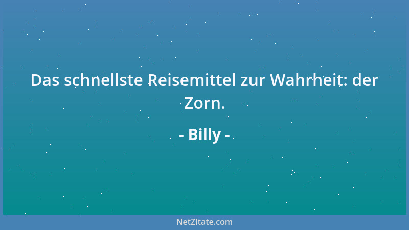 Billy - Das häufigste Talent ist die Begabung zum Scheitern....