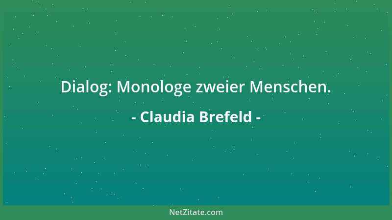 Claudia Brefeld - Dialog: Monologe zweier Menschen....
