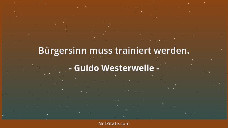 Guido Westerwelle - Bürgersinn muss trainiert werden....