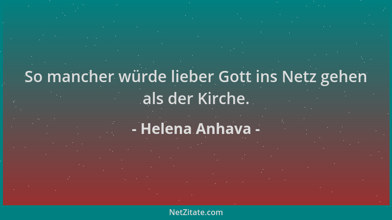 Helena Anhava - So mancher würde lieber Gott ins Netz gehen als der Kirche....