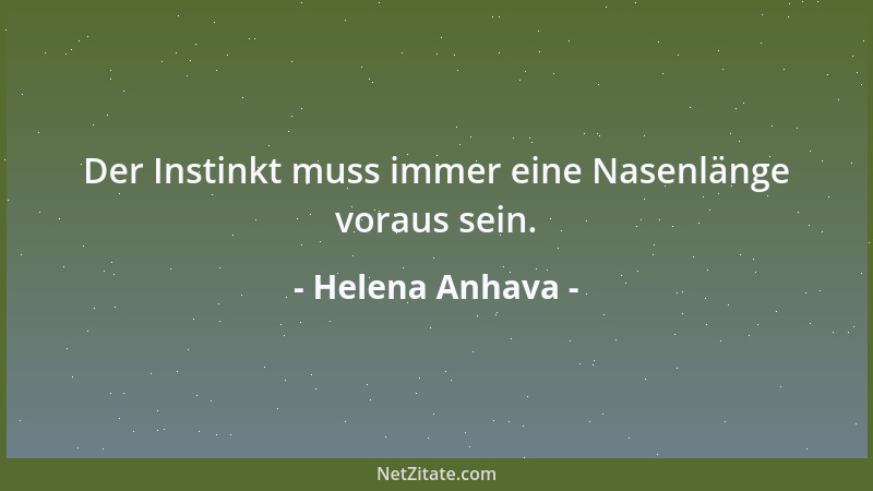 Helena Anhava - Der Instinkt muss immer eine Nasenlänge voraus sein....