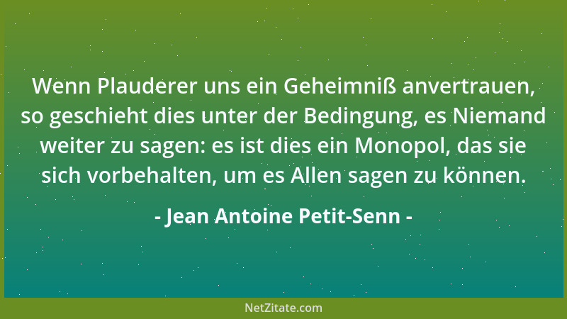 Jean Antoine Petit-Senn - Wenn Plauderer uns ein Geheimniß anvertrauen, so geschieht dies unter der Bedingung, es Niemand w...
