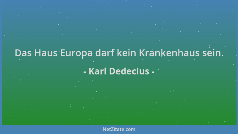 Karl Dedecius - Das Haus Europa darf kein Krankenhaus sein....
