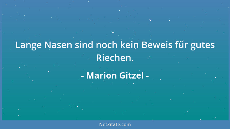 Marion Gitzel - Lange Nasen sind noch kein Beweis für gutes Riechen....