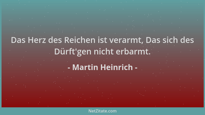 Martin Heinrich - Das Herz des Reichen ist verarmt, Das sich des Dürft 'gen nicht erbarmt....