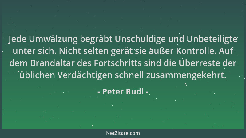 Peter Rudl - Jede Umwälzung begräbt Unschuldige und Unbeteiligte unter sich. Nicht selten gerät sie außer Kontrolle. Auf de...