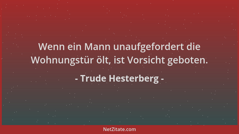 Trude Hesterberg - Wenn ein Mann unaufgefordert die Wohnungstür ölt, ist Vorsicht geboten....
