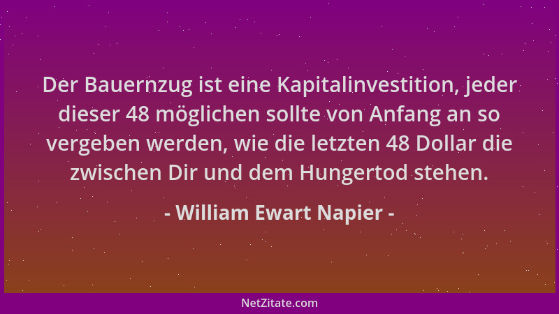 William Ewart Napier - Der Bauernzug ist eine Kapitalinvestition, jeder dieser 48 möglichen sollte von Anfang an so vergebe...