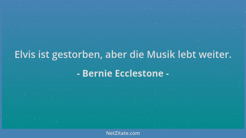 Bernie Ecclestone - Elvis ist gestorben, aber die Musik lebt weiter....